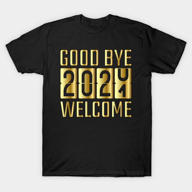 Goodbye 2020 Welcome 2021 T-Shirt by MZeeDesigns